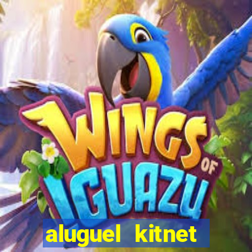 aluguel kitnet cruzeiro novo df